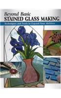Beyond Basic Stained Glass Making