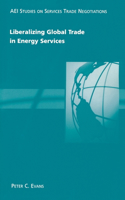 Liberalizing Global Trade in Energy Services: (AEI Studies on Services Trade Negotiations)