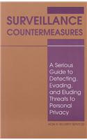 Surveillance Countermeasures: A Serious Guide to Detecting, Evading, and Eluding Threats to Personal Privacy