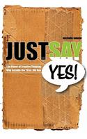 Just Say Yes!