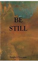 Be Still
