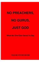 No Preachers, No Gurus, Just God