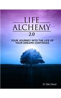 Life Alchemy 2.0: Your Journey into the Life of Your Dreams Continues