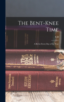 Bent-knee Time; a bit for Every day of the Year