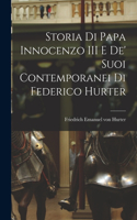 Storia di Papa Innocenzo III e de' Suoi Contemporanei di Federico Hurter