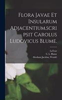 Flora Javae Et Insularum Adjacentium.scripsit Carolus Ludovicus Blume.