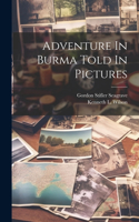 Adventure In Burma Told In Pictures