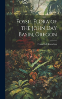 Fossil Flora of the John Day Basin, Oregon