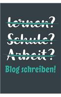 lernen? Schule? Arbeit? Blog schreiben!: Notizbuch - tolles Geschenk für Notizen, Scribbeln und Erinnerungen aufbewahren - liniert mit 100 Seiten