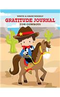 Write & Draw Weekly Gratitude Journal For Cowboys: Be Grateful Notebook With Simple Prompts & Drawing Space Cultivate Happiness & Creativity Primary K-2 & 3 Cute Cowboy On Horse Cover