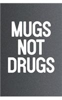 Mugs Not Drugs