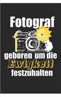 Fotograf geboren um die Ewigkeit festzuhalten: A5 liniert Notizbuch / Notizheft / Tagebuch / Journal für Fotografen