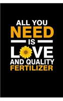 All you need is Love and quality fertilizer: Notebook Journal Diary 110 Lined pages