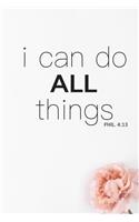 I Can Do All Things: Phillipians 4:13, Floral/Rose, College Ruled Notebook, Bible Verse, 6x9 inches, 100 Pages