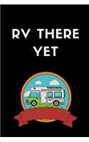 RV There Yet