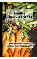 Feeding Family & Friends: 52 Week Meal Planner/Shopping Check List Plus Extra Planning Pages For Dinner Parties, Recipes & Notes