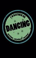 I'd Rather Be Dancing Anytime Anywhere Anyway