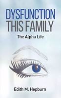 Dysfunction This Family, The Alpha Life
