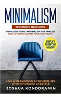 Minimalism: This Book includes: Minimalist home + Minimalism For Families. Decluttering & Living Your Cozy Home. Live a Meaningful & Focused Life with Minimalis