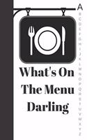 What's on the Menu Darling: Recipe Collection Notebook Organizer to Write in with Alphabetical ABC Index Tabs