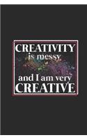 Creativity Is Messy: Blank Lined Notebook (6 X 9 - 120 Pages) Simply Colourful Art Notebook Design for Gift / Daily Journals / Artist / School