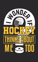 I Wonder If Hockey Thinks about Me Too: Hockey Journal, Blank Paperback Book for Hockey Player to Write in