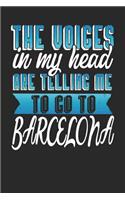The Voices In My Head Are Telling Me To Go To Barcelona: Barcelona Notebook Barcelona Vacation Journal Handlettering Diary I Logbook 110 Journal Paper Pages Barcelona Buch 6 x 9