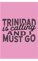 Trinidad Is Calling And I Must Go: A Blank Lined Journal for Sightseers Or Travelers Who Love This Country. Makes a Great Travel Souvenir.