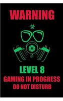 Warning Level 8 Gaming in Progress Do Not Disturb: Ruled, Blank Lined Gaming Journal 6×9 120 pages, Eight Years Old, Cool and Bad*ss Gas Mask Radioactivity Notebook, Perfect Birthday Gift for Gamers