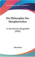 Die Philosophie Des Metaphorischen: In Grundlinien Dargestellt (1893)