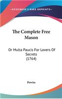 The Complete Free Mason: Or Multa Paucis For Lovers Of Secrets (1764)(English)