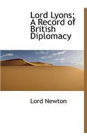 Lord Lyons; A Record of British Diplomacy