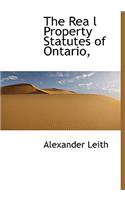 The Rea L Property Statutes of Ontario,