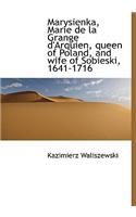 Marysienka, Marie de La Grange D'Arquien, Queen of Poland, and Wife of Sobieski, 1641-1716