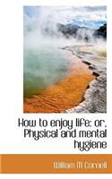 How to Enjoy Life