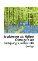 Aufzeichnungen Aus Highlands Grundungszeit Zum Funfzigjahrigen Jubilaum 1887