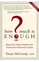 How Much Is Enough?: Balancing Today's Needs with Tomorrow's Retirement Goals