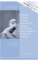 Discipline–Centered Learning Communities: Creating Connections Among Students, Faculty, and Curricula