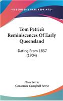 Tom Petrie's Reminiscences Of Early Queensland