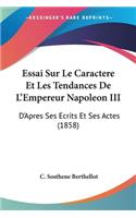 Essai Sur Le Caractere Et Les Tendances De L'Empereur Napoleon III