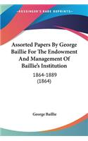 Assorted Papers By George Baillie For The Endowment And Management Of Baillie's Institution