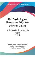 Psychological Researches Of James McKeen Cattell