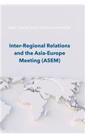Inter-Regional Relations and the Asia-Europe Meeting (ASEM)