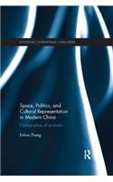 Space, Politics, and Cultural Representation in Modern China