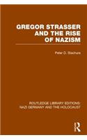 Gregor Strasser and the Rise of Nazism (RLE Nazi Germany & Holocaust)