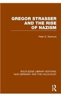 Gregor Strasser and the Rise of Nazism (RLE Nazi Germany & Holocaust)