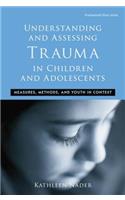 Understanding and Assessing Trauma in Children and Adolescents