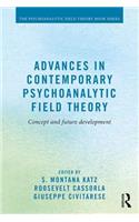 Advances in Contemporary Psychoanalytic Field Theory