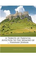 Tribute of Parental Affecton to the Memory of ... Hannah Jerram
