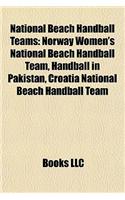 National Beach Handball Teams: Norway Women's National Beach Handball Team, Handball in Paknorway Women's National Beach Handball Team, Handball in Pakistan, Croatia National Beac(English)